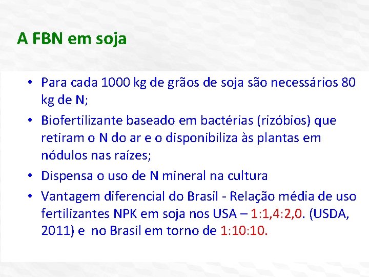 A FBN em soja • Para cada 1000 kg de grãos de soja são