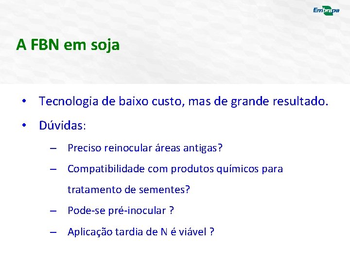 A FBN em soja • Tecnologia de baixo custo, mas de grande resultado. •