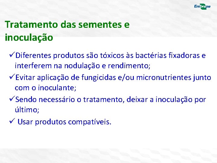 Tratamento das sementes e inoculação üDiferentes produtos são tóxicos às bactérias fixadoras e interferem
