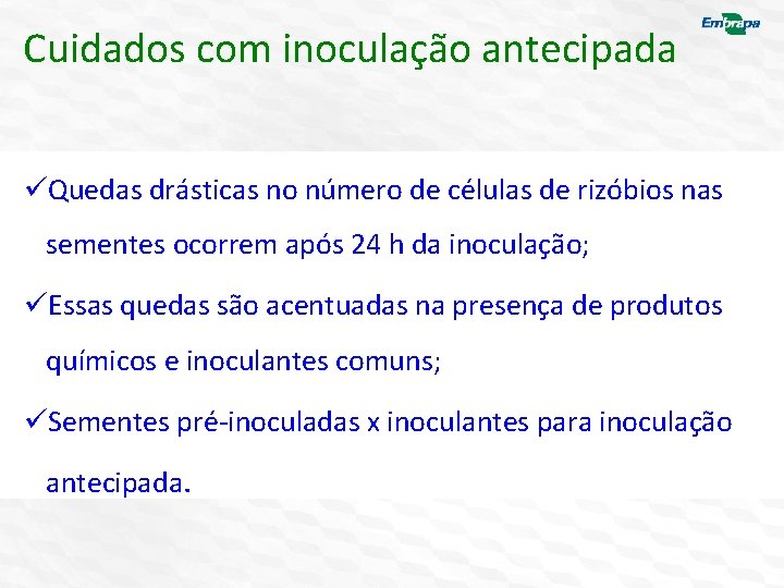 Cuidados com inoculação antecipada üQuedas drásticas no número de células de rizóbios nas sementes