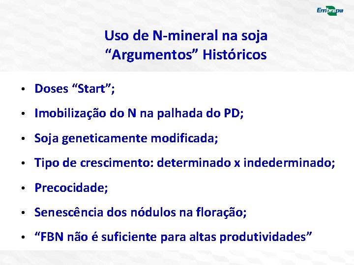 Uso de N-mineral na soja “Argumentos” Históricos • Doses “Start”; • Imobilização do N