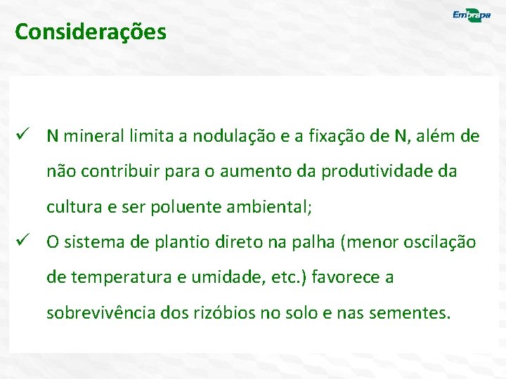 Considerações ü N mineral limita a nodulação e a fixação de N, além de