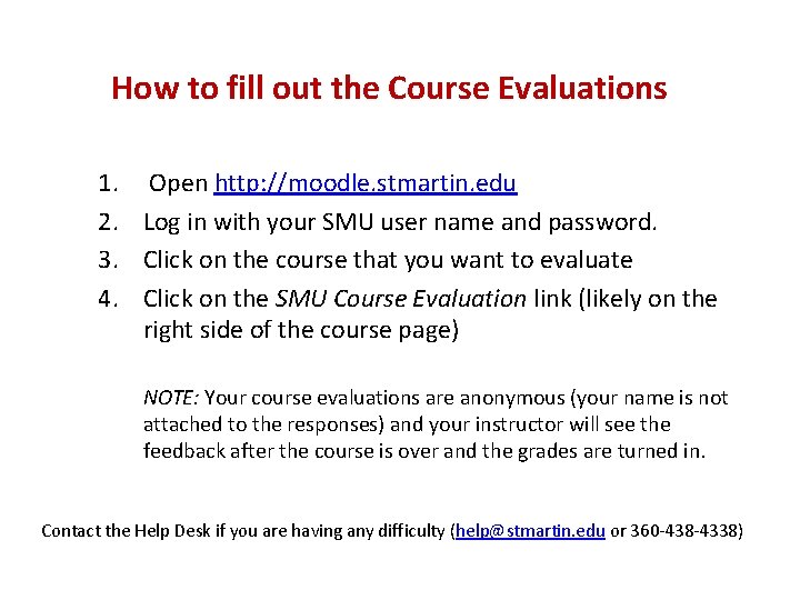 How to fill out the Course Evaluations 1. 2. 3. 4. Open http: //moodle.