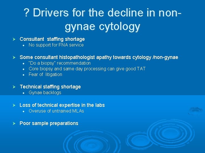 ? Drivers for the decline in nongynae cytology Consultant staffing shortage Some consultant histopathologist