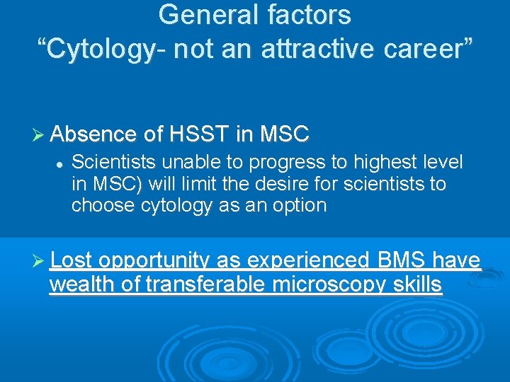 General factors “Cytology- not an attractive career” Absence of HSST in MSC Scientists unable