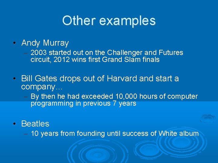 Other examples • Andy Murray – 2003 started out on the Challenger and Futures