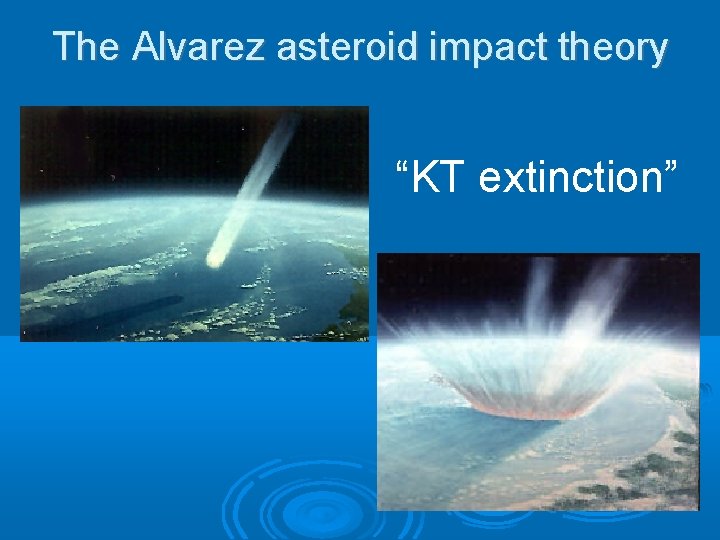 The Alvarez asteroid impact theory “KT extinction” 