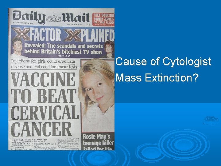 Cause of Cytologist Mass Extinction? 