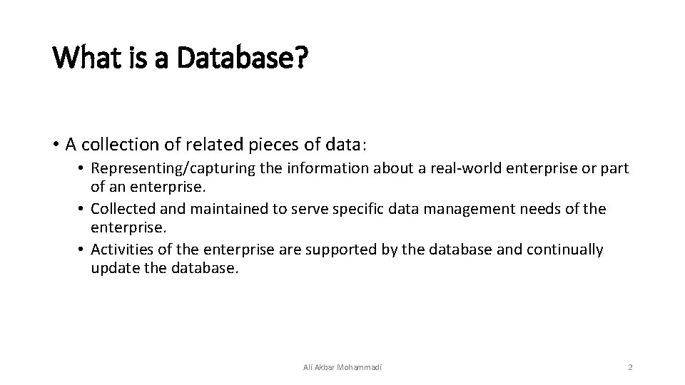 What is a Database? • A collection of related pieces of data: • Representing/capturing