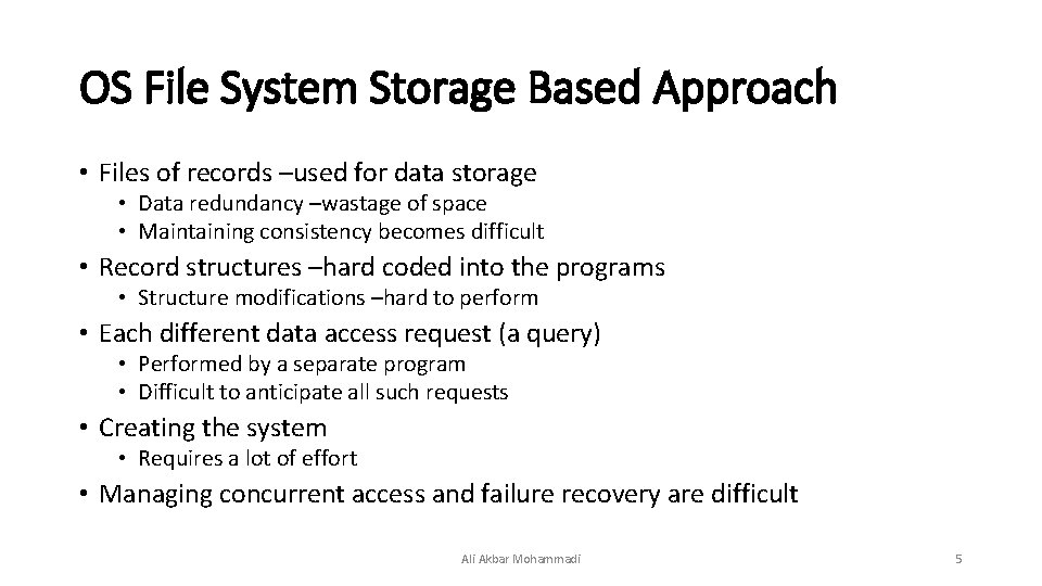 OS File System Storage Based Approach • Files of records –used for data storage