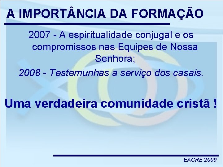 A IMPORT NCIA DA FORMAÇÃO 2007 - A espiritualidade conjugal e os compromissos nas