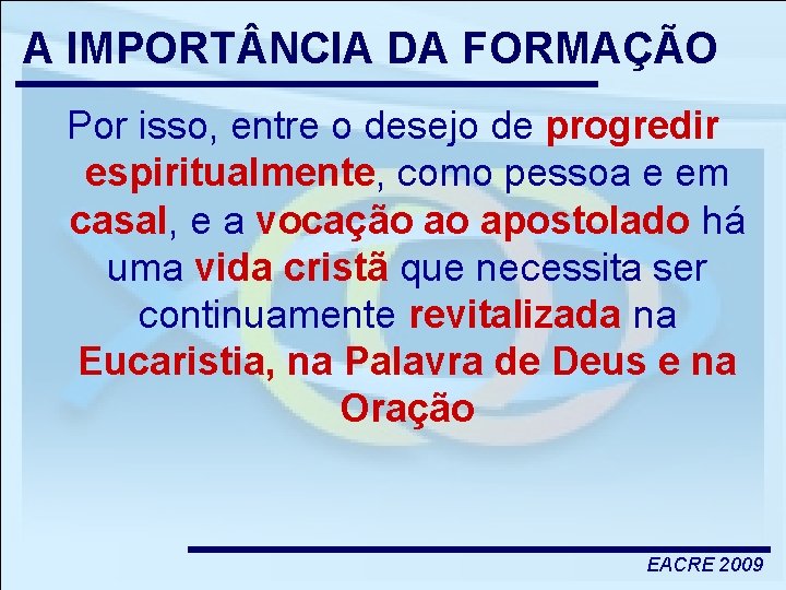A IMPORT NCIA DA FORMAÇÃO Por isso, entre o desejo de progredir espiritualmente, como