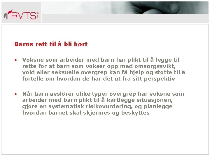 Barns rett til å bli hørt • Voksne som arbeider med barn har plikt