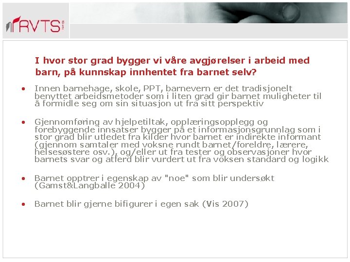 I hvor stor grad bygger vi våre avgjørelser i arbeid med barn, på kunnskap