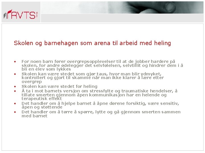Skolen og barnehagen som arena til arbeid med heling • • • For noen