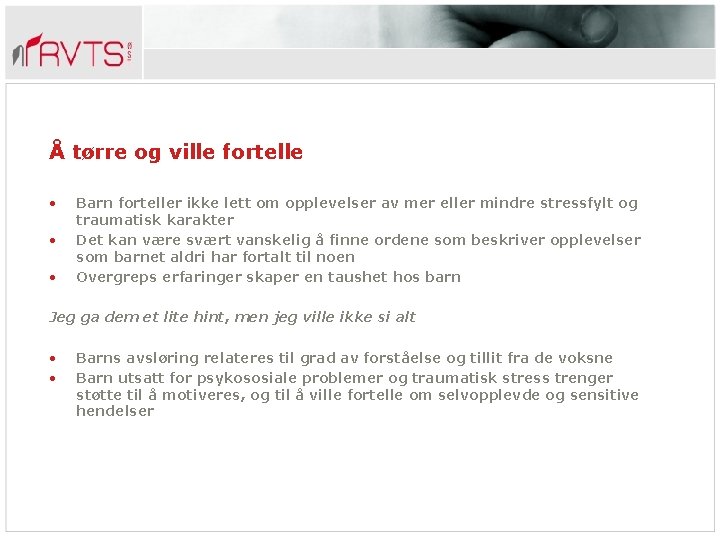 Å tørre og ville fortelle • • • Barn forteller ikke lett om opplevelser