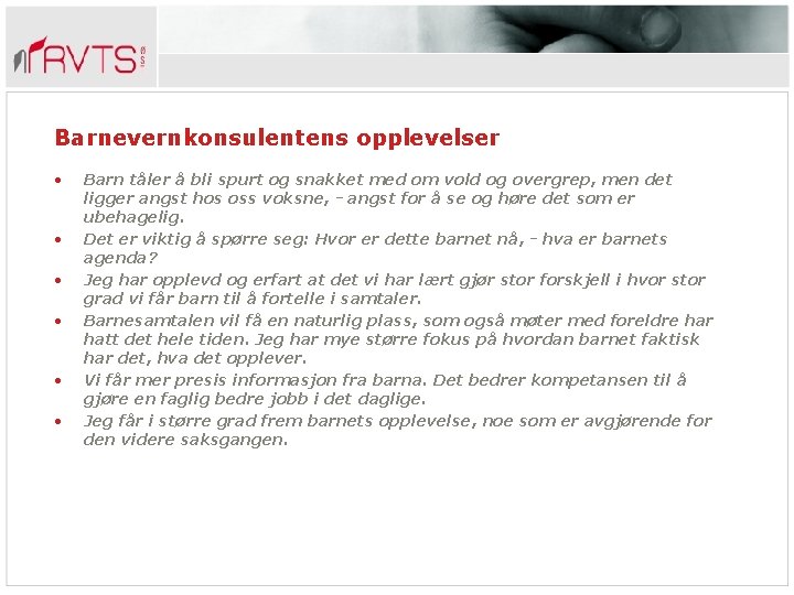 Barnevernkonsulentens opplevelser • • • Barn tåler å bli spurt og snakket med om
