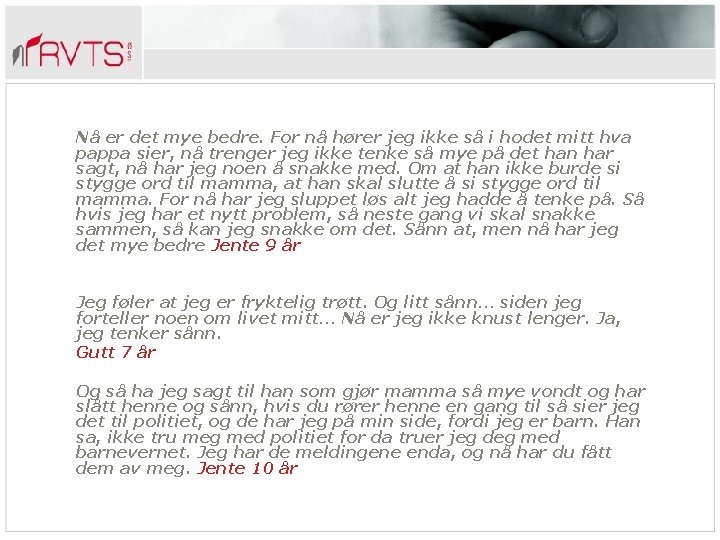 Nå er det mye bedre. For nå hører jeg ikke så i hodet mitt