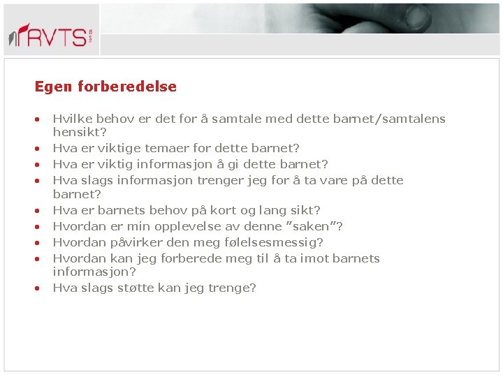 Egen forberedelse • • • Hvilke behov er det for å samtale med dette