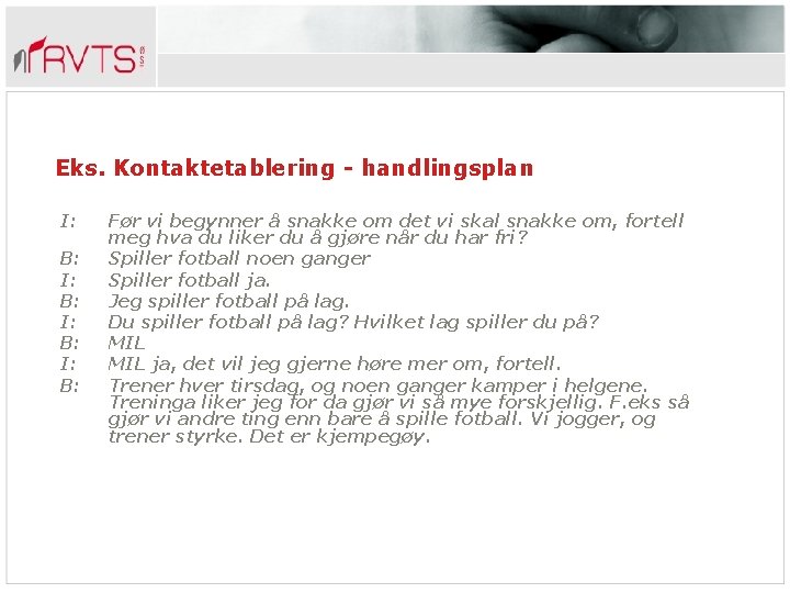 Eks. Kontaktetablering - handlingsplan I: B: Før vi begynner å snakke om det vi