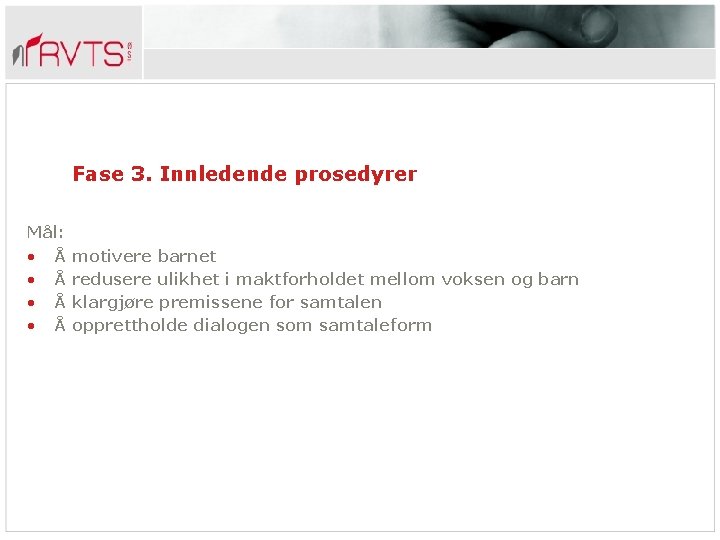 Fase 3. Innledende prosedyrer Mål: • Å • Å motivere barnet redusere ulikhet i