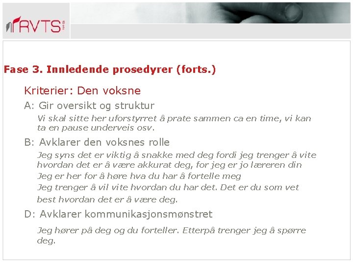 Fase 3. Innledende prosedyrer (forts. ) Kriterier: Den voksne A: Gir oversikt og struktur
