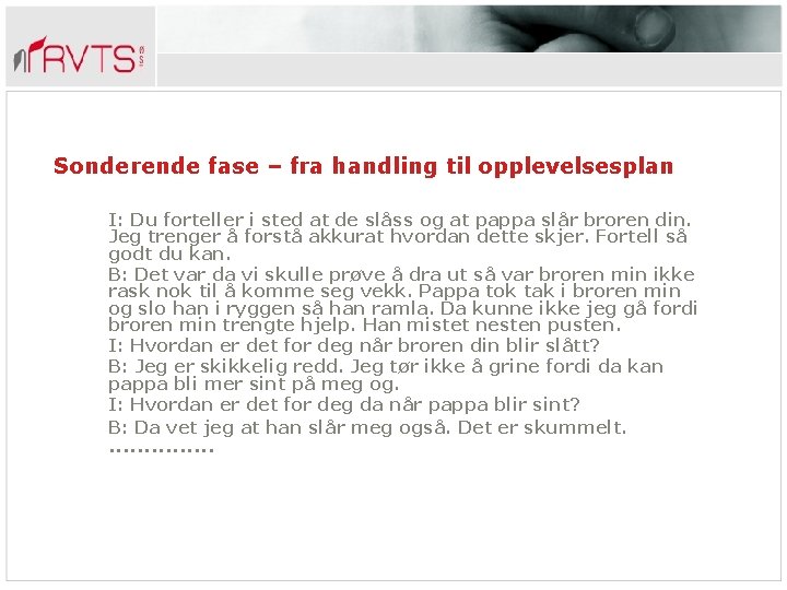 Sonderende fase – fra handling til opplevelsesplan I: Du forteller i sted at de