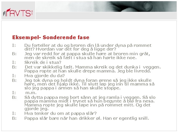 Eksempel- Sonderende fase I: B: I: B: Du forteller at du og broren din