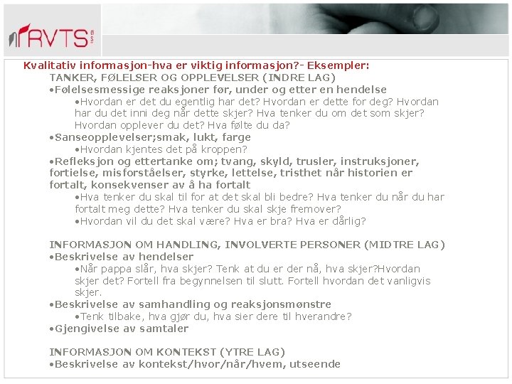 Kvalitativ informasjon-hva er viktig informasjon? - Eksempler: TANKER, FØLELSER OG OPPLEVELSER (INDRE LAG) •