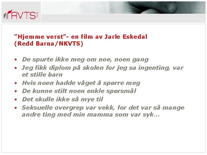 ”Hjemme verst”- en film av Jarle Eskedal (Redd Barna/NKVTS) • De spurte ikke meg