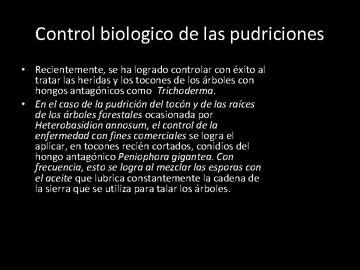 Control biologico de las pudriciones • Recientemente, se ha logrado controlar con éxito al