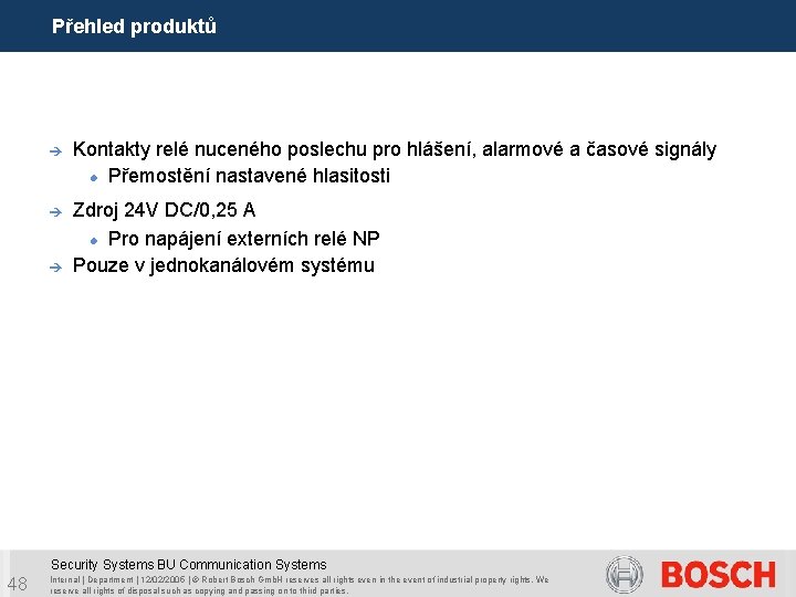 Přehled produktů è Kontakty relé nuceného poslechu pro hlášení, alarmové a časové signály Přemostění