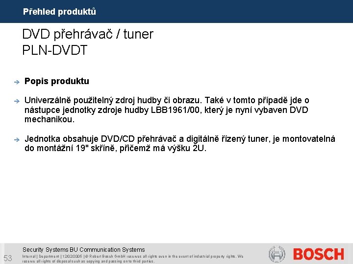 Přehled produktů DVD přehrávač / tuner PLN-DVDT è Popis produktu è Univerzálně použitelný zdroj