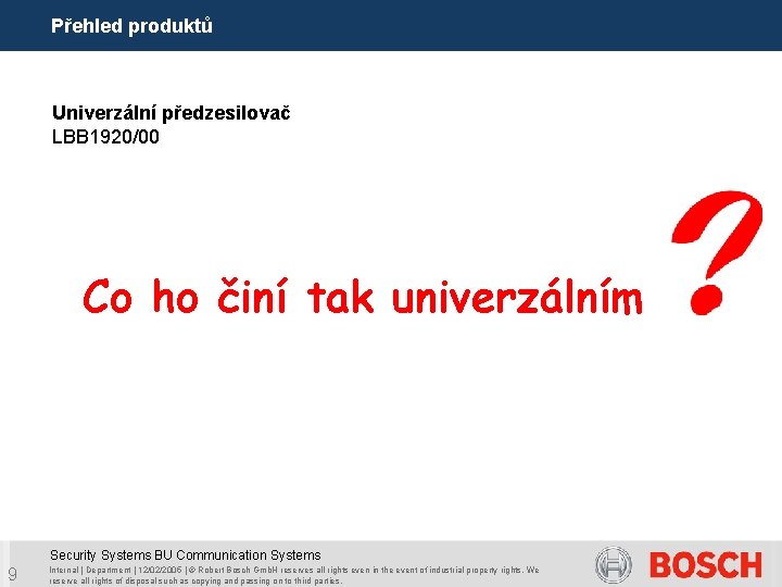 Přehled produktů Univerzální předzesilovač LBB 1920/00 Co ho činí tak univerzálním Security Systems BU