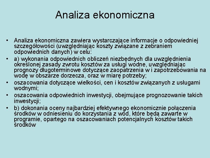 Analiza ekonomiczna • Analiza ekonomiczna zawiera wystarczające informacje o odpowiedniej szczegółowości (uwzględniając koszty związane