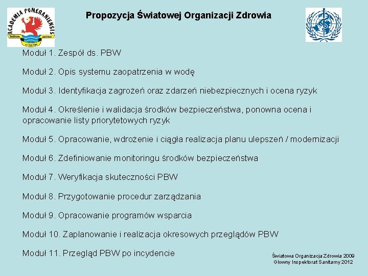 Propozycja Światowej Organizacji Zdrowia Moduł 1. Zespół ds. PBW Moduł 2. Opis systemu zaopatrzenia