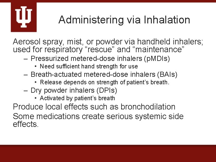 Administering via Inhalation Aerosol spray, mist, or powder via handheld inhalers; used for respiratory