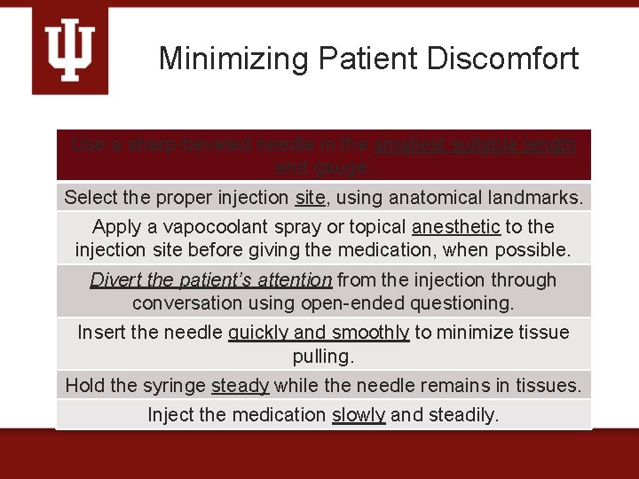 Minimizing Patient Discomfort Use a sharp-beveled needle in the smallest suitable length and gauge.