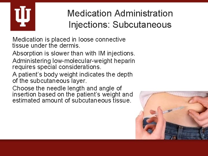 Medication Administration Injections: Subcutaneous Medication is placed in loose connective tissue under the dermis.