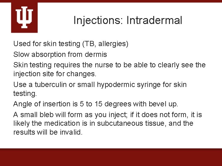 Injections: Intradermal Used for skin testing (TB, allergies) Slow absorption from dermis Skin testing