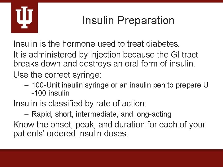 Insulin Preparation Insulin is the hormone used to treat diabetes. It is administered by