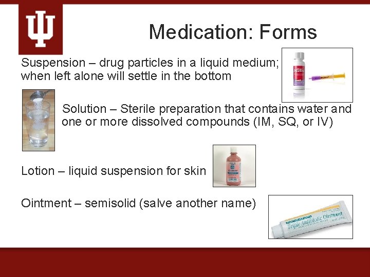 Medication: Forms Suspension – drug particles in a liquid medium; when left alone will