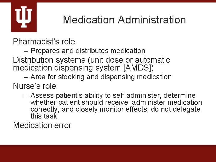 Medication Administration Pharmacist’s role – Prepares and distributes medication Distribution systems (unit dose or