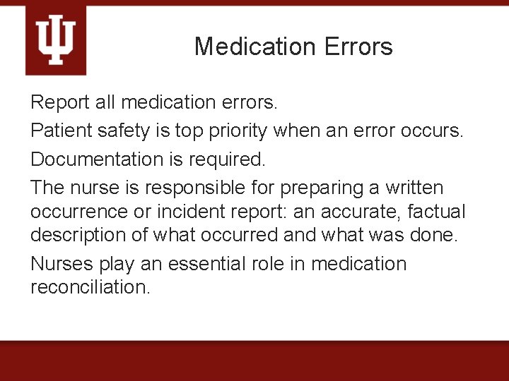 Medication Errors Report all medication errors. Patient safety is top priority when an error