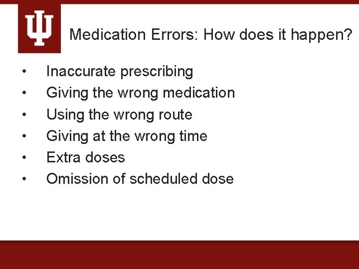 Medication Errors: How does it happen? • • • Inaccurate prescribing Giving the wrong