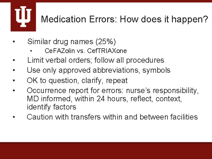 Medication Errors: How does it happen? • Similar drug names (25%) • • •