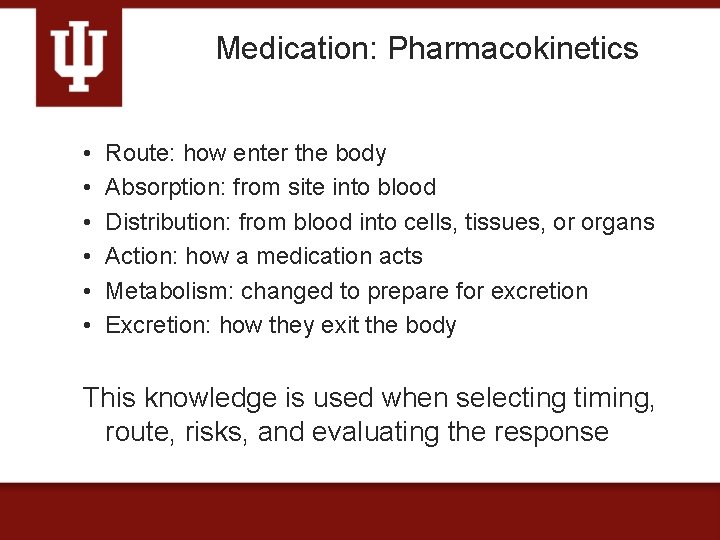 Medication: Pharmacokinetics • • • Route: how enter the body Absorption: from site into