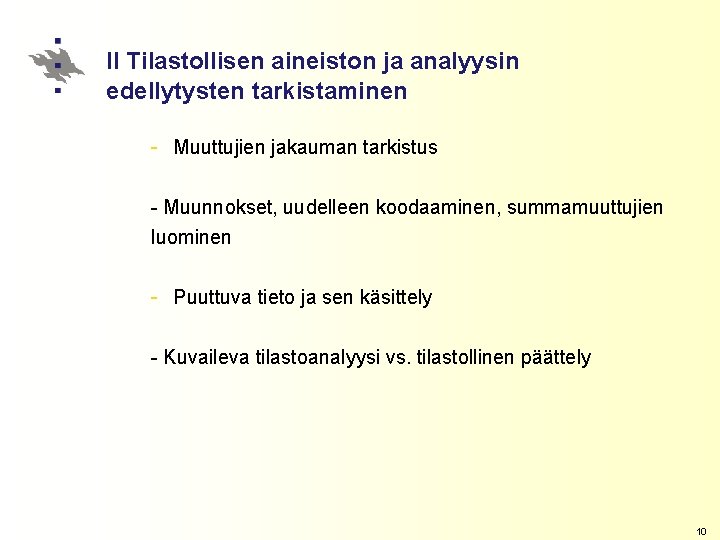 II Tilastollisen aineiston ja analyysin edellytysten tarkistaminen - Muuttujien jakauman tarkistus - Muunnokset, uudelleen