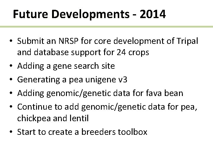 Future Developments - 2014 • Submit an NRSP for core development of Tripal and