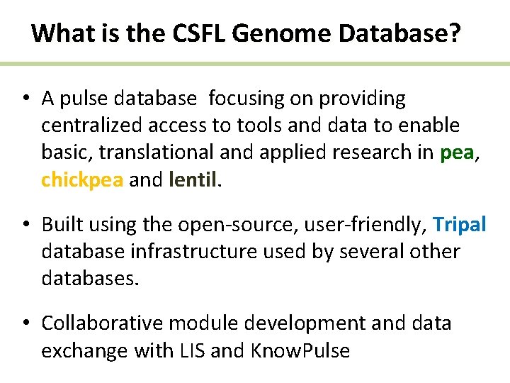 What is the CSFL Genome Database? • A pulse database focusing on providing centralized